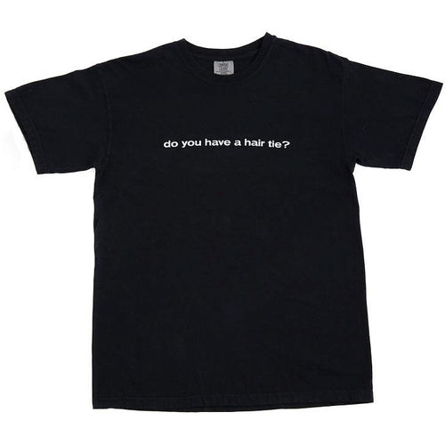 Do you have a hair tie? Shirt